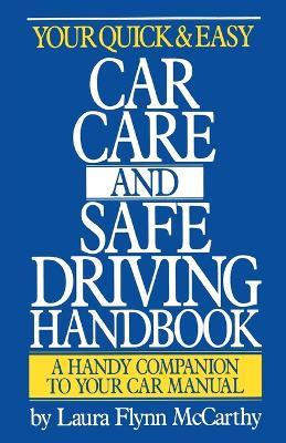 Your Quick and Easy Car Care and Safe Driving Handbook: A Handy Companion to Your Car Manual - Laura F. McCarthy - cover