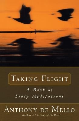 Taking Flight: A Book of Story Meditations - Anthony De Mello - cover