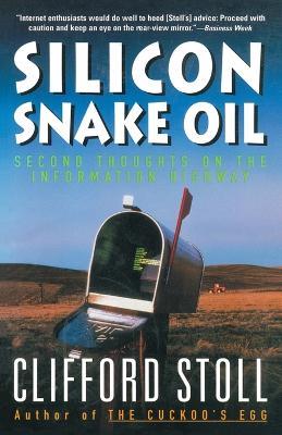 Silicon Snake Oil: Second Thoughts on the Information Highway - Clifford Stoll - cover