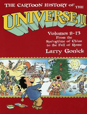 The Cartoon History of the Universe II: Volumes 8-13: From the Springtime of China to the Fall of Rome - Larry Gonick - cover