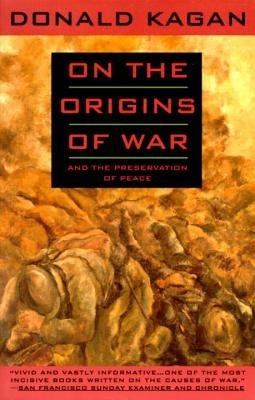 On the Origins of War: And the Preservation of Peace - Donald Kagan - cover