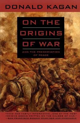 On the Origins of War: And the Preservation of Peace - Donald Kagan - cover