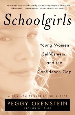 Schoolgirls: Young Women, Self Esteem, and the Confidence Gap - Peggy Orenstein - cover