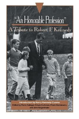 "An Honorable Profession": A Tribute to Robert F. Kennedy - Pierre Salinger - cover