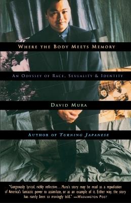 Where the Body Meets Memory: An Odyssey of Race, Sexuality and Identity - David Mura - cover