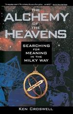 The Alchemy of the Heavens: Searching for Meaning in the Milky Way
