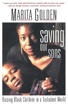Saving Our Sons: Raising Black Children in a Turbulent World - Marita Golden - cover