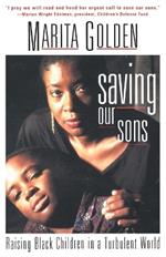 Saving Our Sons: Raising Black Children in a Turbulent World