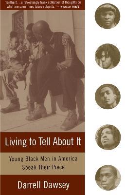 Living to Tell About It: Young Black Men in America Speak - Darrell Dawsey - cover