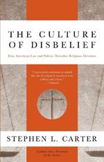 The Culture of Disbelief: How American Law and Politics Trivialize Religious Devotion