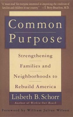 Common Purpose: Strengthening Families and Neighborhoods to Rebuild America - Lisbeth Schorr - cover