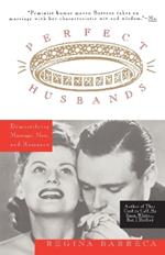 Perfect Husbands (& Other Fairy Tales): Demystifying Marriage, Men, and Romance