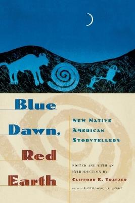 Blue Dawn, Red Earth: New Native American Storytellers - Clifford E. Trafzer - cover