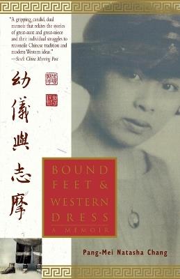 Bound Feet & Western Dress: A Memoir - Pang-Mei Natasha Chang - cover