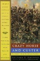 Crazy Horse and Custer: The Parallel Lives of Two American Warriors - Stephen E. Ambrose - cover