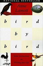 Bird by Bird: Some Instructions on Writing and Life