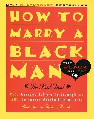 How to Marry a Black Man: The Real Deal - Monique Jellerette Dejongh,Cassandra Cato-Louis - cover