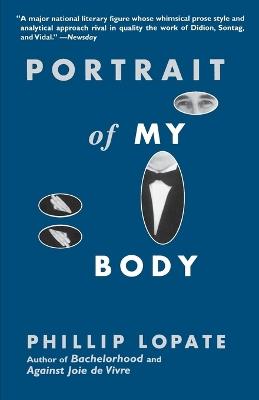 Portrait of My Body: A Memoir in Essays - Phillip Lopate - cover