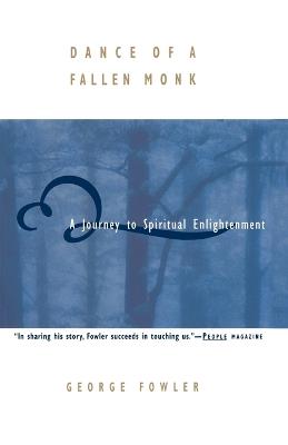 Dance of a Fallen Monk: A Journey to Spiritual Enlightenment - George Fowler - cover