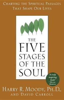 The Five Stages of the Soul: Charting the Spiritual Passages That Shape Our Lives - Harry R. Moody,David Carroll - cover