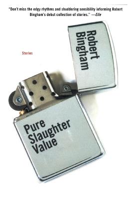 Pure Slaughter Value: Stories - Robert Bingham - cover
