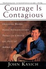 Courage Is Contagious: Ordinary People Doing Extraordinary Things To Change The Face Of America