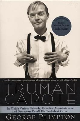 Truman Capote: In Which Various Friends, Enemies, Acquaintences and Detractors Recall His Turbulent Career - George Plimpton - cover