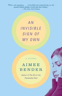 An Invisible Sign of My Own: A Novel - Aimee Bender - cover