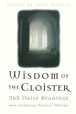 The Wisdom of the Cloister: 365 Daily Readings from the Greatest Monastic Writings - John Skinner - cover