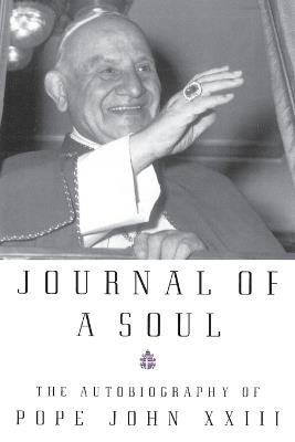 Journal of a Soul: The Autobiography of Pope John XXIII - Pope John XXIII - cover