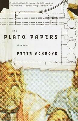 The Plato Papers: A Novel - Peter Ackroyd - cover