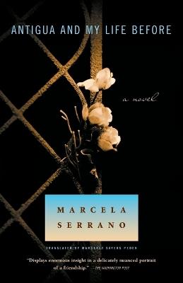 Antigua and My Life Before: A Novel - Marcela Serrano - cover