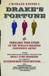 Drake's Fortune: The Fabulous True Story of the World's Greatest Confidence Artist - Richard Rayner - cover