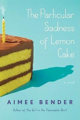 The Particular Sadness of Lemon Cake - Aimee Bender - cover