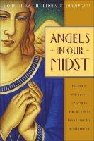 Angels in Our Midst: Encounters with Heavenly Messengers from the Bible