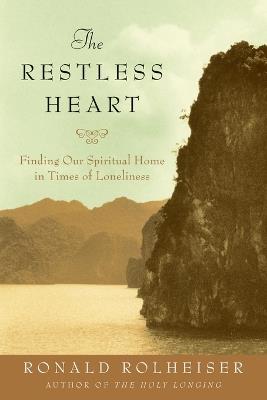 The Restless Heart: Finding Our Spiritual Home in Times of Loneliness - Ronald Rolheiser - cover