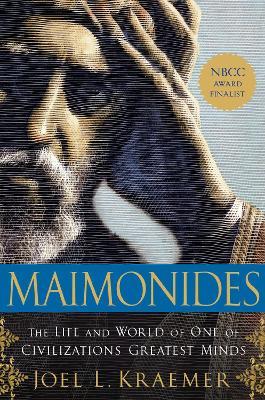 Maimonides: The Life and World of One of Civilization's Greatest Minds - Joel L. Kraemer - cover