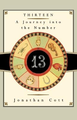 Thirteen: A Journey into the Number - Jonathan Cott - cover