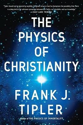 The Physics of Christianity - Frank J Tipler - cover