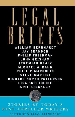 Legal Briefs: Short Stories by Today's Best Thriller Writers - William Bernhardt - cover