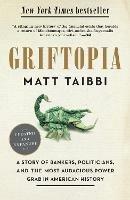Griftopia: A Story of Bankers, Politicians, and the Most Audacious Power Grab in American History - Matt Taibbi - cover