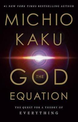 The God Equation: The Quest for a Theory of Everything - Michio Kaku - cover