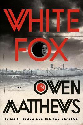 White Fox: A Novel - Owen Matthews - cover