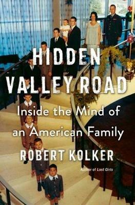 Hidden Valley Road: Inside the Mind of an American Family - Robert Kolker - cover