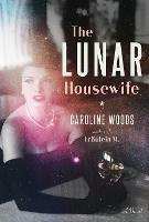 The Lunar Housewife: A Novel