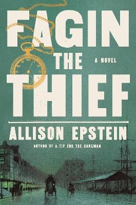 Fagin the Thief: A Novel - Allison Epstein - cover