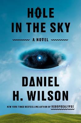 Hole in the Sky: A Novel - Daniel H. Wilson - cover