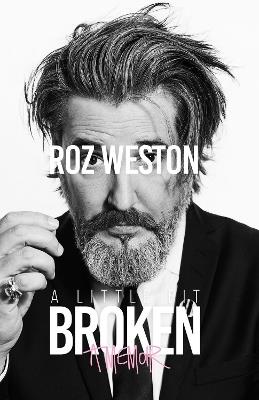 A Little Bit Broken: A Memoir - Roz Weston - cover