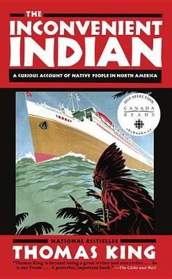 The Inconvenient Indian: A Curious Account of Native People in North America - Thomas King - cover