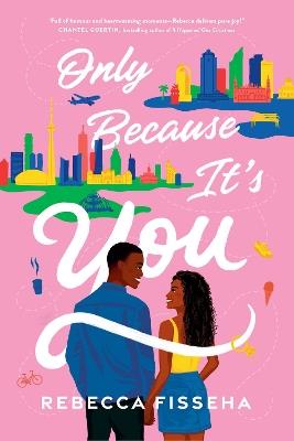 Only Because It's You: A Novel - Rebecca Fisseha - cover